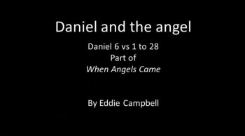 Daniel and the angel - Daniel 6 v 1 to 28 