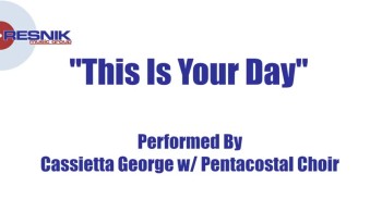 Cassietta George And The Pentacostal Choir- This Is Your Day 