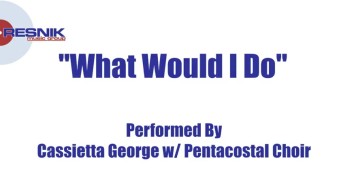 Cassietta George And The Pentacostal Choir- What Would I Do 