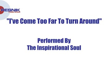The Inspirational Soul- I've Come Too Far To Turn Around 
