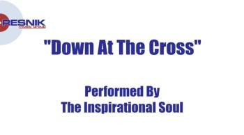The Inspirational Soul- Down At The Cross 