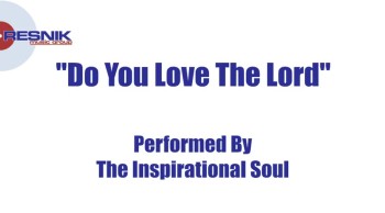 The Inspirational Soul- Do You Love The Lord 