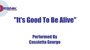 "It's Good To Be Alive" performed by Cassietta George<br />Copyright 2014 Resnik Music Group<br /><br />https://www.resnikmusicgroup.com