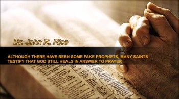 Although There Have Been Some False Prophets, Many Saints Testify that God Still Heals in Answer to Prayer, Part 6 (The Prayer Motivator Devotional #193)   