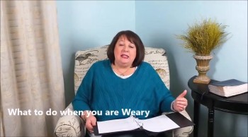 What To Do When You Are Weary 