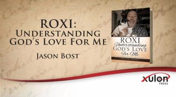 Xulon Press book ROXI: Understanding God's Love For Me | Jason Bost 