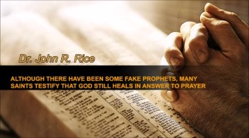 Although There Have Been Some False Prophets, Many Saints Testify that God Still Heals in Answer to Prayer, Part 3 (The Prayer Motivator Devotional #190)   