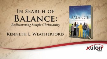Xulon Press introduces In Search of Balance: Rediscovering Simple Christianity by author Kenneth L. Weatherford. The Xulon Press bookstore provides an easy way to purchase this book using the link below, or you can find it at your local Christian bookstore.<br /><br />https://www.xulonpress.com/bookstore/bookdetail.php?PB_ISBN=9781628390537