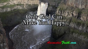 Only God Makes You Happy