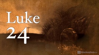 Be Gripped by the POWER of the Resurrection in This Version of Luke 24