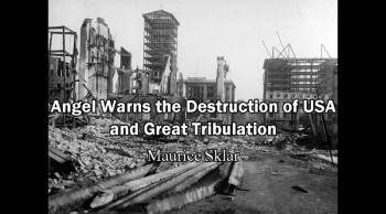 Angel Warns the Destruction of USA and the Great Tribulation - Maurice Sklar