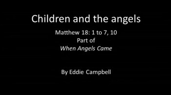 Children and the angels Matthew 18 v 1 to 10 