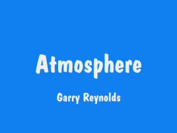 Atmosphere - by Garry Reynolds