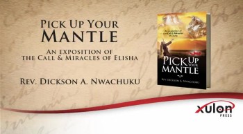 Xulon Press book Pick Up Your Mantle | Rev. Dickson A. Nwachuku 