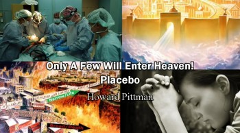 Only A Few Will Enter Heaven! Placebo (Near Death Experience) - Howard Pittman  