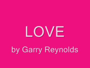 LOVE by Garry Reynolds