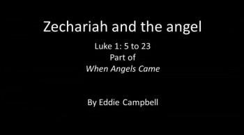 Zechariah and the angel Luke 1 v 5 to 23 