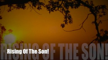 Rising Of The Son!