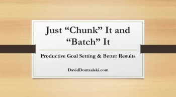 Just Chunk It & Batch It: Productive Goal Setting & Better Results  