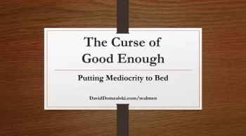 The Curse of Good Enough: Putting Mediocrity to Bed  