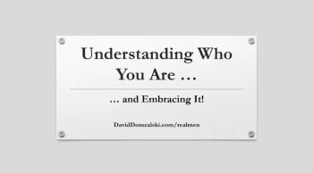 Understanding Who You Are -- And Embracing It!  