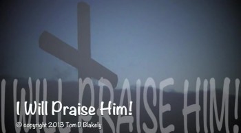 I Will Praise Him! 