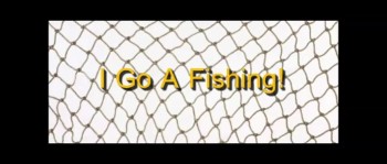 I Go A Fishing! - Randy Winemiller 