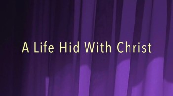 A Life Hid With Christ 