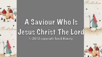 A Saviour Who Is Jesus Christ The Lord 