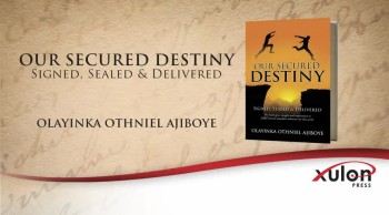 Xulon Press book OUR SECURED DESTINY | OLAYINKA OTHNIEL AJIBOYE 
