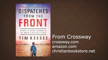 Christianity.com: Advancing the Gospel in the World's Most Difficult Places - Tim Keesee