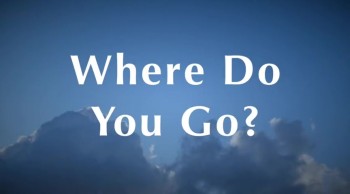 Where Do You Go? 