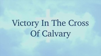 Victory In The Cross Of Calvary 