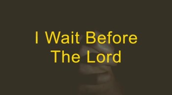 I Wait Before The Lord 
