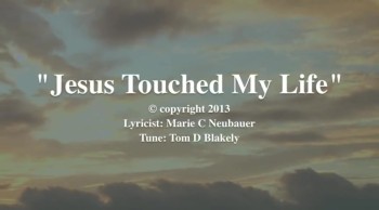 Jesus Touched My Life