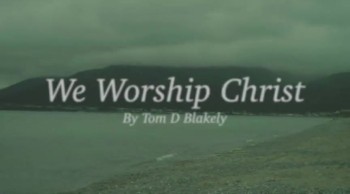 We Worship Christ