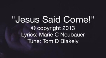 Jesus Said Come