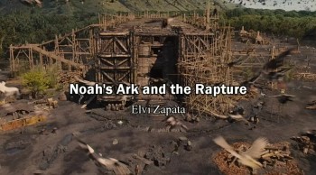 The Noah's Ark and Rapture/Door is Closing - Elvi Zapata 