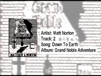 Early Matt Norton - Down to Earth - Grand Noble Adventure  