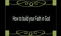 How to Build your Faith in God 