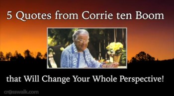 Crosswalk.com: Leave It to Corrie Ten Boom to Change My Whole Perspective in Just 5 Encouraging Quotes 