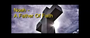 Noah - A Father Of Faith - Randy Winemiller 
