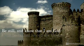 BibleStudyTools.com: “Be Still and Know” This Uplifting Version of Psalm 46 Today—He IS My Refuge! 