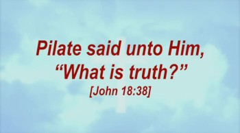 What Is Truth? 