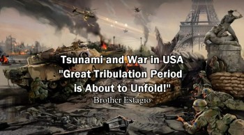 Tsunami and War in USA! 'Great Tribulation Period is About to Unfold!' - Brother Estagio  