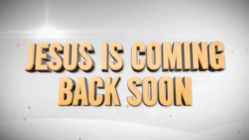 Jesus is coming back soon 