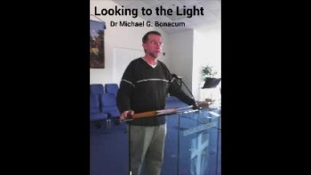 Looking ToThe Light By Dr. Michael G. Bonacum 