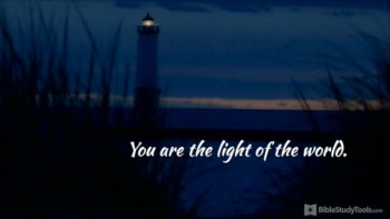 BibleStudyTools.com: Light of the World: Matthew 5:14-16 Like You've Never Seen It 