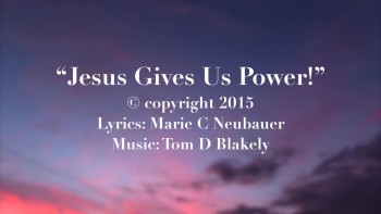 Jesus Gives Us Power! 