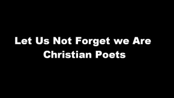 Spoken Word  Let us not forget we are Christian Poets 